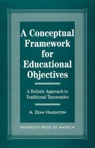 Cover image for A Conceptual Framework for Educational Objectives: A Holistic Approach to Traditional Taxonomies