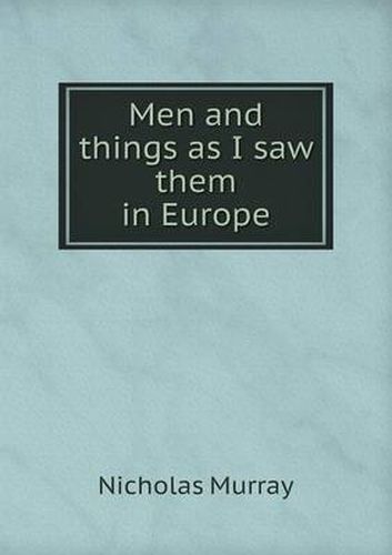 Men and things as I saw them in Europe