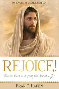 Cover image for Rejoice!: How to Find and Keep the Savior's Joy