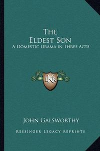 Cover image for The Eldest Son: A Domestic Drama in Three Acts