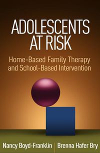 Cover image for Adolescents at Risk: Home-Based Family Therapy and School-Based Intervention