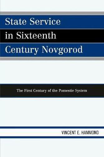 Cover image for State Service in Sixteenth Century Novgorod: The First Century of the Pomestie System