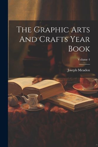 Cover image for The Graphic Arts And Crafts Year Book; Volume 4