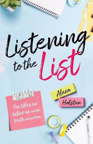 Cover image for Listening to the List: The Titles That Define us and the Truth Behind Them