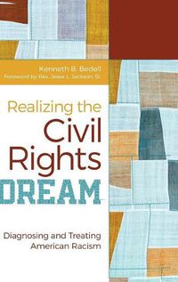 Cover image for Realizing the Civil Rights Dream: Diagnosing and Treating American Racism
