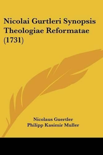 Nicolai Gurtleri Synopsis Theologiae Reformatae (1731)