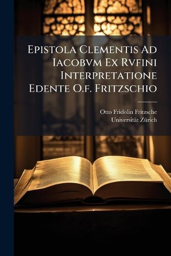 Cover image for Epistola Clementis Ad Iacobvm Ex Rvfini Interpretatione Edente O.F. Fritzschio