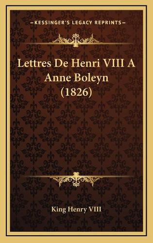 Lettres de Henri VIII a Anne Boleyn (1826)