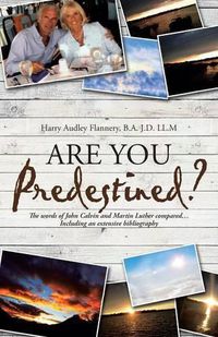Cover image for Are You Predestined?: The words of John Calvin and Martin Luther compared...Including an extensive bibliography