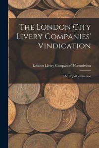 Cover image for The London City Livery Companies' Vindication