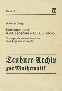 Cover image for Korrespondenz Adrien-Marie Legendre - Carl Gustav Jacob Jacobi: Correspondance mathematique entre Legendre et Jacobi