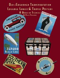 Cover image for Old Fashioned Transportation Luggage Labels & Travel Posters: A Book of Stencils