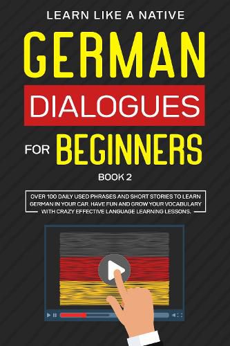 Cover image for German Dialogues for Beginners Book 2: Over 100 Daily Used Phrases and Short Stories to Learn German in Your Car. Have Fun and Grow Your Vocabulary with Crazy Effective Language Learning Lessons