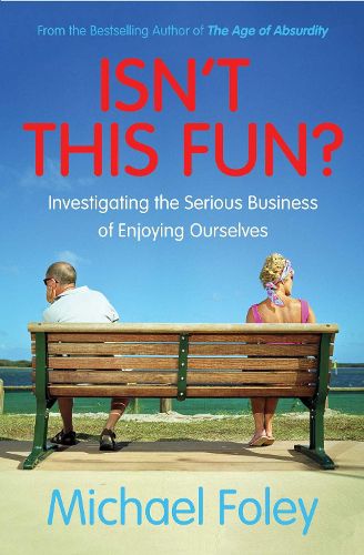 Cover image for Isn't This Fun?: Investigating the Serious Business of Enjoying Ourselves