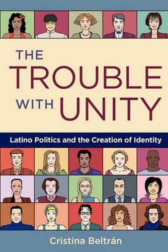 Cover image for The Trouble with Unity: Latino Politics and the Creation of Identity