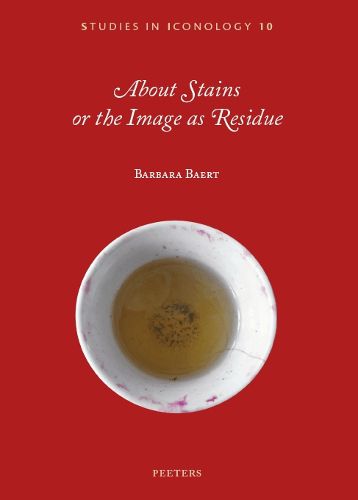 Cover image for About Stains or the Image as Residue