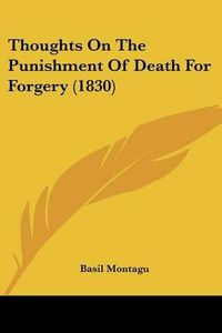 Cover image for Thoughts on the Punishment of Death for Forgery (1830)