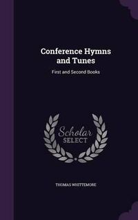 Cover image for Conference Hymns and Tunes: First and Second Books