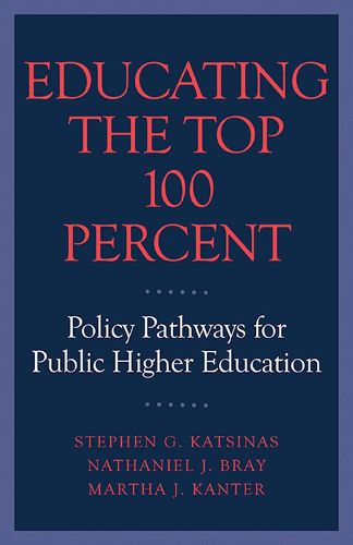 Cover image for Educating the Top 100 Percent: Policy Pathways for Public Higher Education