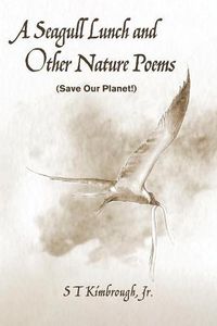 Cover image for A Seagull Lunch and Other Nature Poems: (Save Our Planet!)