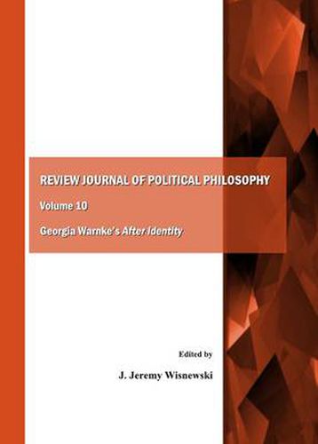 Review Journal of Political Philosophy Volume 10: Georgia Warnke's After Identity