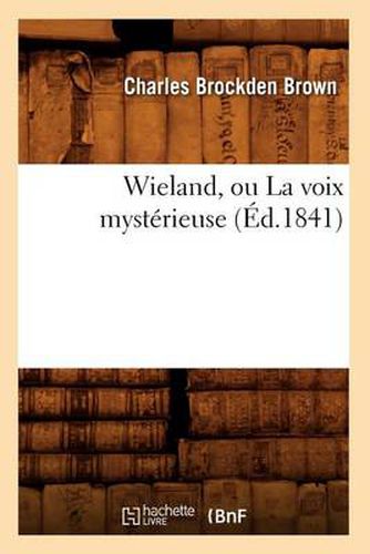 Cover image for Wieland, Ou La Voix Mysterieuse (Ed.1841)