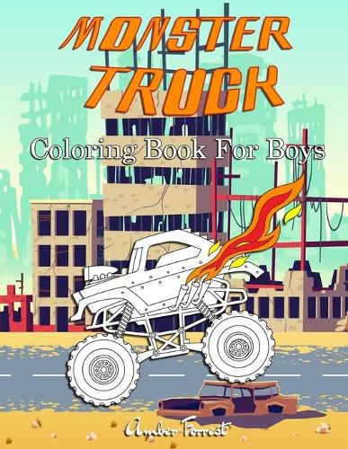 Cover image for Monster Truck Coloring Book For Boys: A Coloring Book for Boys Ages 4-8 With Over 40 Pages of Monster Trucks