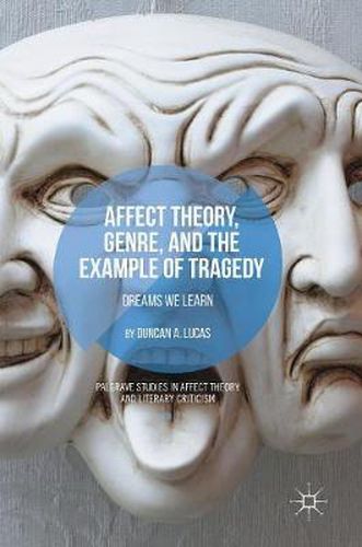 Cover image for Affect Theory, Genre, and the Example of Tragedy: Dreams We Learn