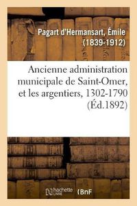 Cover image for Les Officiers de Ville Attaches A l'Ancienne Administration Municipale de Saint-Omer