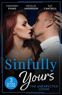 Cover image for Sinfully Yours: The Unexpected Lover - 3 Books in 1