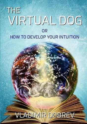 Cover image for The Virtual Dog or How to Develop Your Intuition (Black & White)