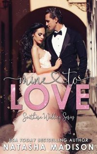 Cover image for Mine To Love (Southern Wedding Book 4)