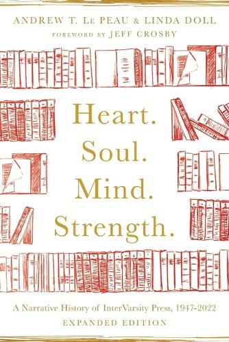 Cover image for Heart. Soul. Mind. Strength.: A Narrative History of InterVarsity Press, 1947-2022