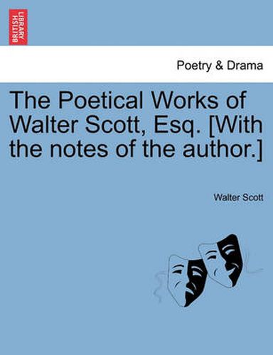 Cover image for The Poetical Works of Walter Scott, Esq. [With the Notes of the Author.]