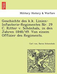 Cover image for Geschichte Des K.K. Linien-Infanterie-Regimentes NR. 29 C. Ritter V. Scho Nhals, in Den Jahren 1848/49. Von Einem Offizier Des Regiments.