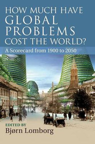 Cover image for How Much Have Global Problems Cost the World?: A Scorecard from 1900 to 2050