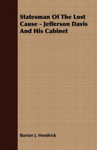 Cover image for Statesman of the Lost Cause - Jefferson Davis and His Cabinet