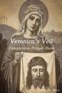 Cover image for Veronica's Veil: Companion Prayer Book