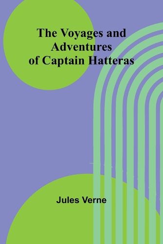 Cover image for The Voyages and Adventures of Captain Hatteras