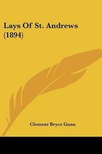 Cover image for Lays of St. Andrews (1894)