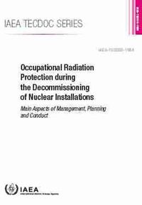 Cover image for Occupational Radiation Protection during the Decommissioning of Nuclear Installations: Main Aspects of Management, Planning and Conduct