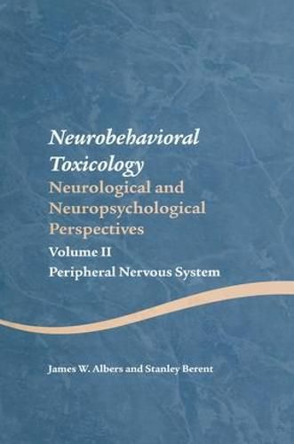 Neurobehavioral Toxicology: Neurological and Neuropsychological Perspectives: Volume II Peripheral Nervous System