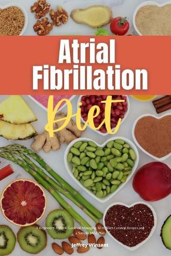 Cover image for Atrial Fibrillation Diet: A Beginner's 2-Week Guide on Managing AFib, With Curated Recipes and a Sample Meal Plan