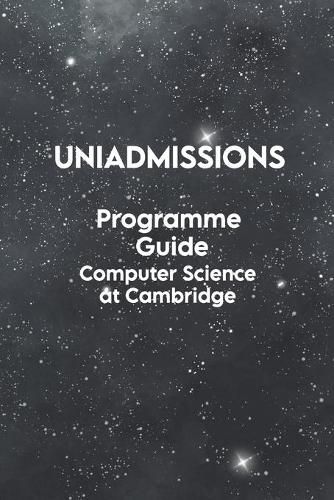 Cover image for The UniAdmissions Programme Guide Computer Science at Cambridge
