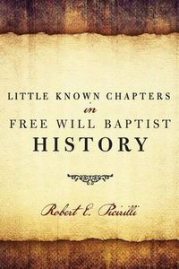 Cover image for Little Known Chapters in Free Will Baptist History