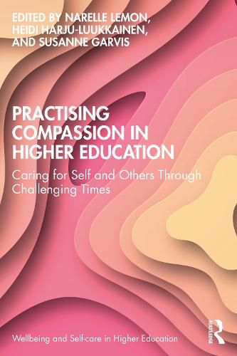 Cover image for Practising Compassion in Higher Education: Caring for Self and Others Through Challenging Times