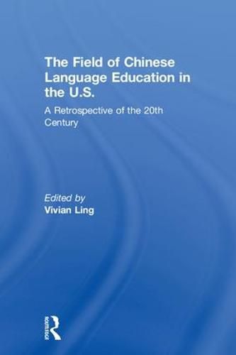 Cover image for The Field of Chinese Language Education in the U.S.: A Retrospective of the 20th Century