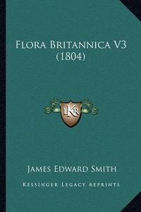 Cover image for Flora Britannica V3 (1804)