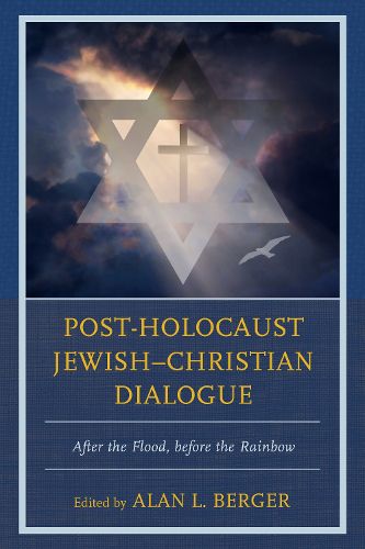 Cover image for Post-Holocaust Jewish-Christian Dialogue: After the Flood, before the Rainbow