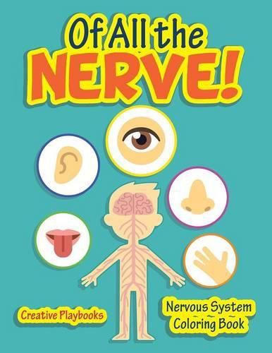 Of All the Nerve! Nervous System Coloring Book